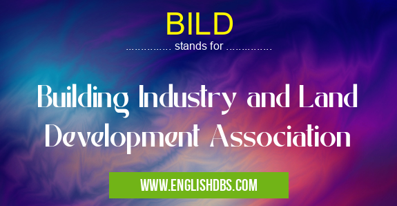 BILD means Building Industry and Land Development Association BILD