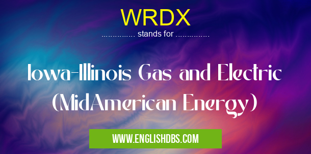 WRDX means Iowa-Illinois Gas and Electric (MidAmerican Energy) WRDX