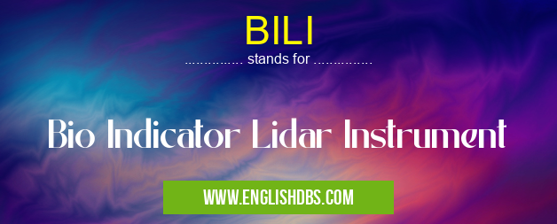BILI means Bio Indicator Lidar Instrument BILI