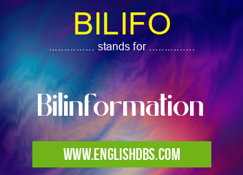 BILIFO means Bilinformation BILIFO