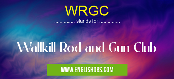 WRGC means Wallkill Rod and Gun Club WRGC