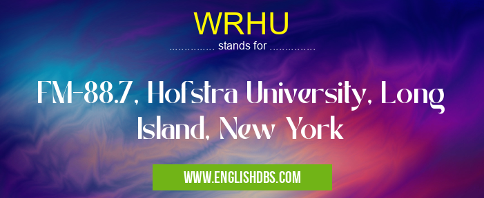 WRHU means FM-88.7, Hofstra University, Long Island, New York WRHU