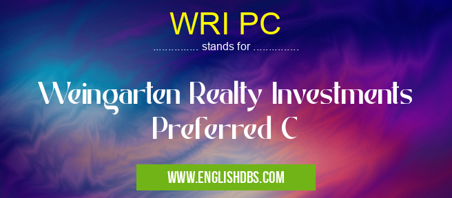WRI PC means Weingarten Realty Investments Preferred C WRI PC