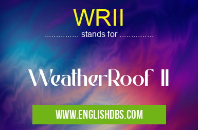 WRII means WeatherRoof II WRII