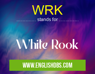 WRK means White Rook WRK