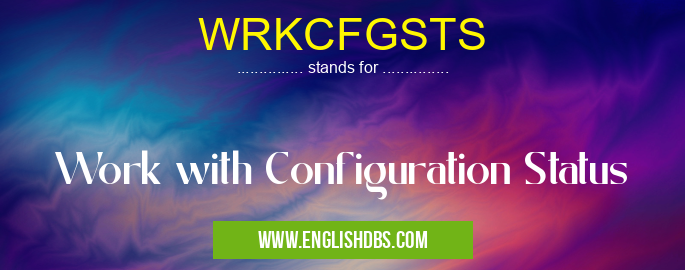 WRKCFGSTS means Work with Configuration Status WRKCFGSTS