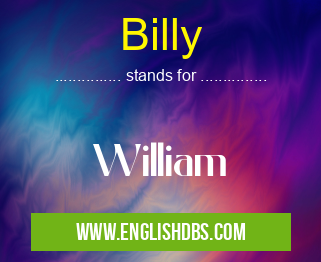Billy means William Billy