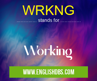 WRKNG means Working WRKNG