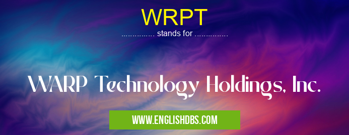 WRPT means WARP Technology Holdings, Inc. WRPT