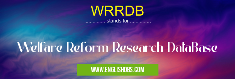WRRDB means Welfare Reform Research DataBase WRRDB