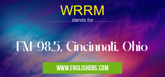 WRRM means FM-98.5, Cincinnati, Ohio WRRM