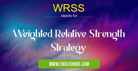 WRSS means Weighted Relative Strength Strategy WRSS