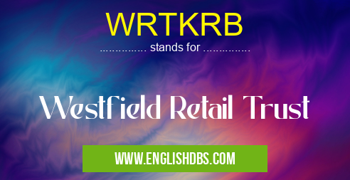 WRTKRB means Westfield Retail Trust WRTKRB