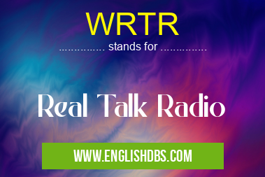 WRTR means Real Talk Radio WRTR
