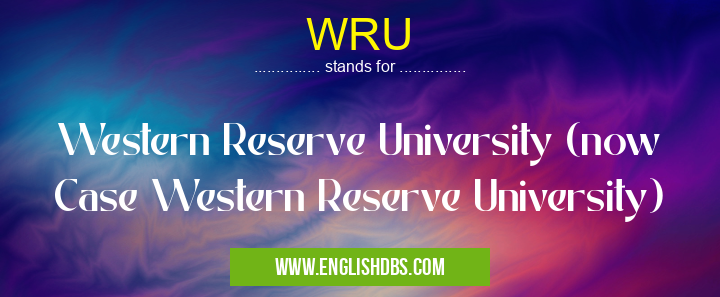 WRU means Western Reserve University (now Case Western Reserve University) WRU