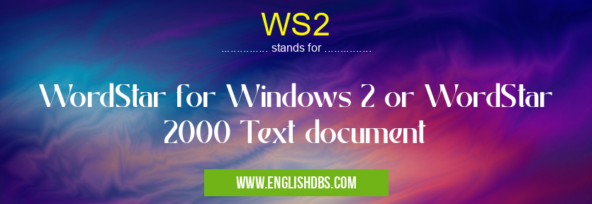 WS2 means WordStar for Windows 2 or WordStar 2000 Text document WS2