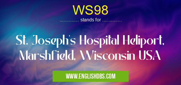 WS98 means St. Joseph's Hospital Heliport, Marshfield, Wisconsin USA WS98