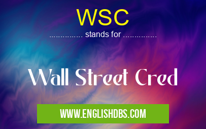 WSC means Wall Street Cred WSC