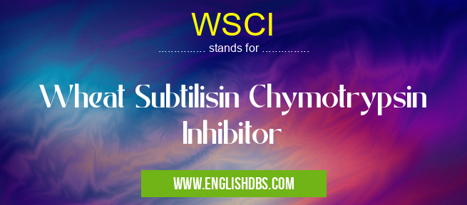 WSCI means Wheat Subtilisin Chymotrypsin Inhibitor WSCI
