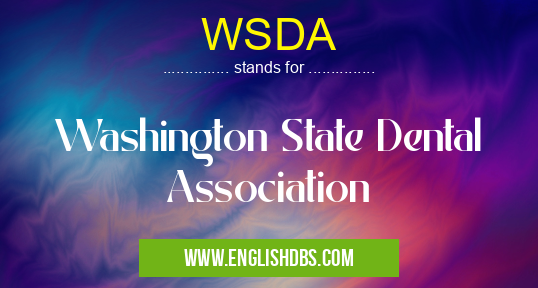 WSDA means Washington State Dental Association WSDA