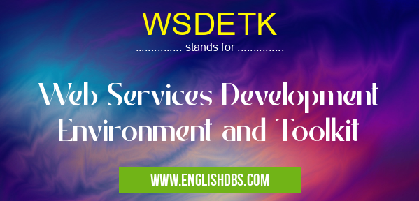 WSDETK means Web Services Development Environment and Toolkit WSDETK