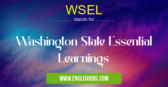 WSEL means Washington State Essential Learnings WSEL
