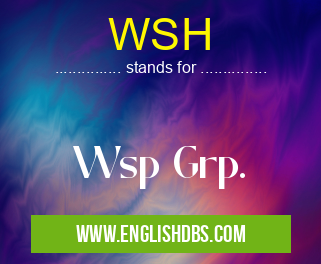 WSH means Wsp Grp. WSH