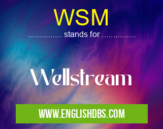 WSM means Wellstream WSM
