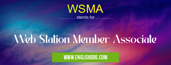 WSMA means Web Station Member Associate WSMA
