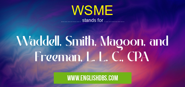 WSME means Waddell, Smith, Magoon, and Freeman, L. L. C., CPA WSME