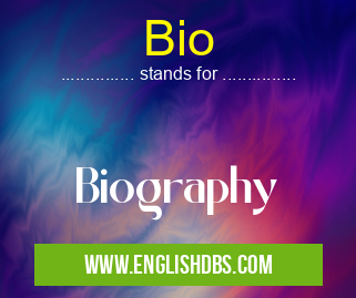 Bio means Biography Bio