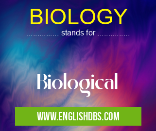 BIOLOGY means Biological BIOLOGY