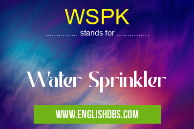 WSPK means Water Sprinkler WSPK