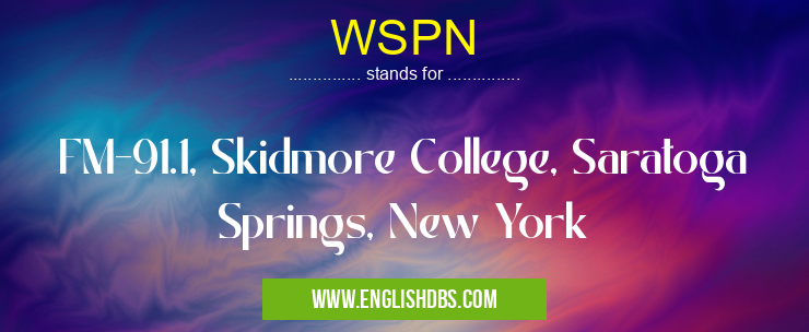 WSPN means FM-91.1, Skidmore College, Saratoga Springs, New York WSPN