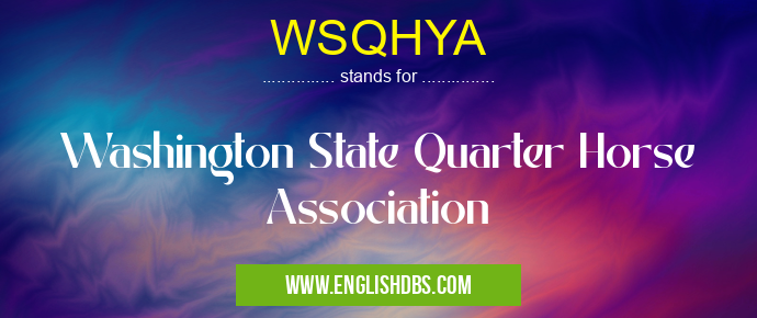 WSQHYA means Washington State Quarter Horse Association WSQHYA