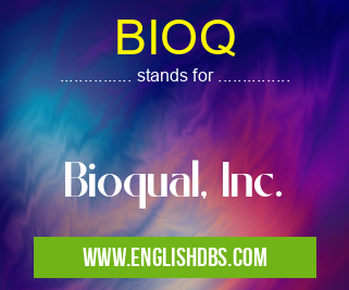 BIOQ means Bioqual, Inc. BIOQ