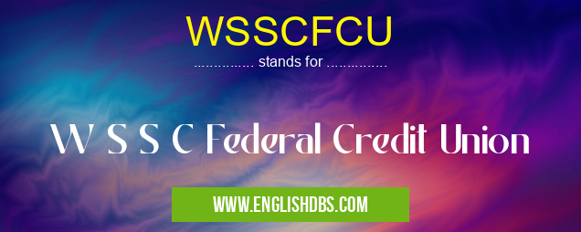 WSSCFCU means W S S C Federal Credit Union WSSCFCU