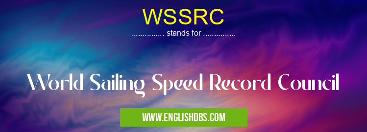 WSSRC means World Sailing Speed Record Council WSSRC