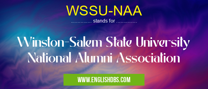 WSSU-NAA means Winston-Salem State University National Alumni Association WSSU-NAA