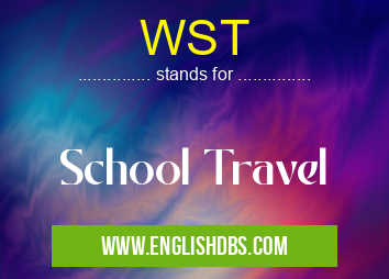 WST means School Travel WST