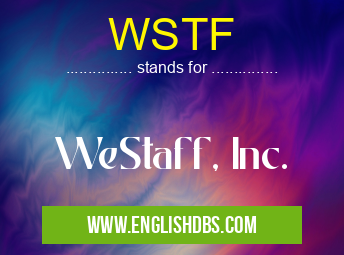 WSTF means WeStaff, Inc. WSTF