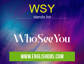 WSY means WhoSeeYou WSY