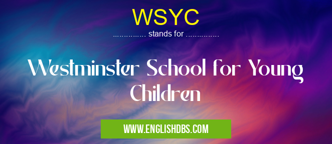 WSYC means Westminster School for Young Children WSYC