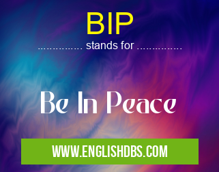 BIP means Be In Peace BIP