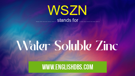 WSZN means Water Soluble Zinc WSZN
