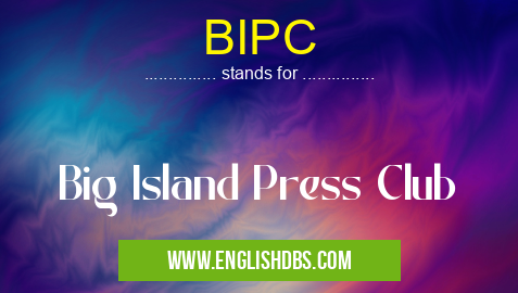 BIPC means Big Island Press Club BIPC