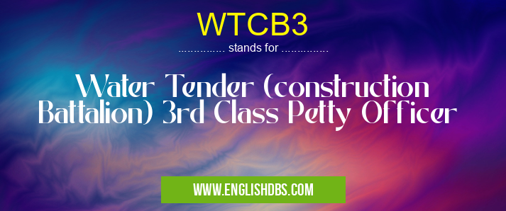 WTCB3 means Water Tender (construction Battalion) 3rd Class Petty Officer WTCB3