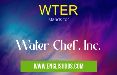 WTER means Water Chef, Inc. WTER
