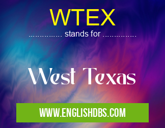 WTEX means West Texas WTEX
