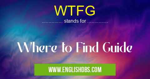 WTFG means Where to Find Guide WTFG